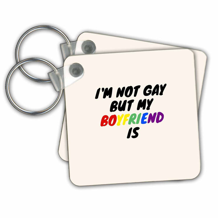 Key Chain - Image of the words Im not gay but my boyfriend is 3dRose-Sutandre- Pride quotes