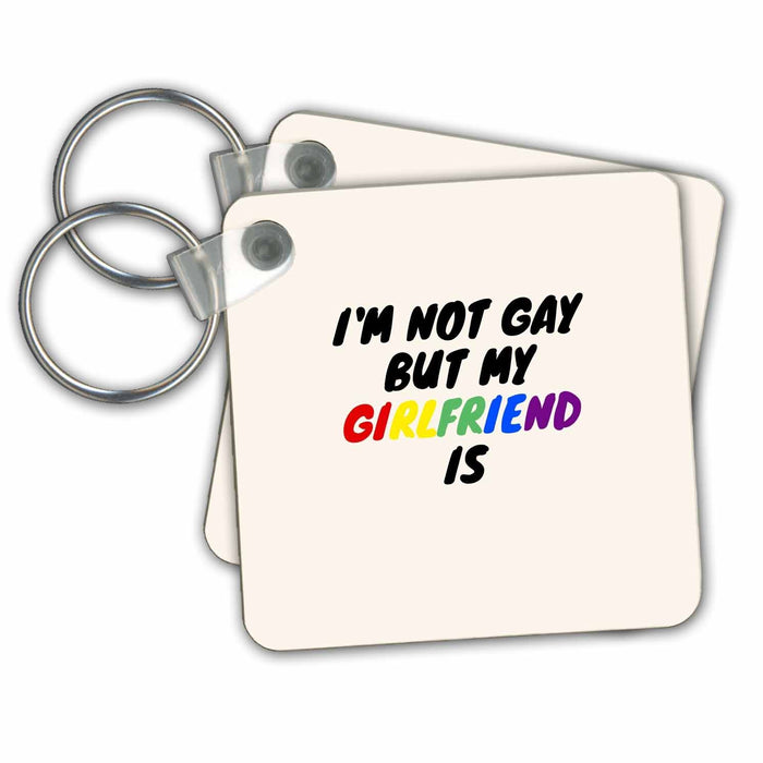 Key Chain - Image of the words Im not gay but my girlfriend is 3dRose-Sutandre- Pride quotes