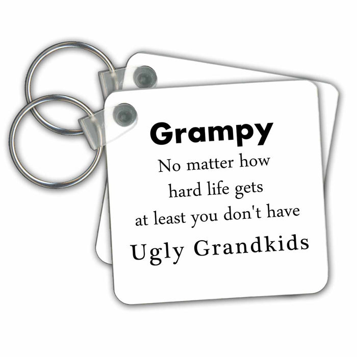 Key Chain - Grampy No Matter At Least You Dont have Ugly Grandkids Grandchildren No Matter