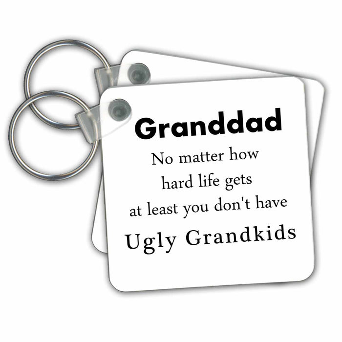 Key Chain - Granddad No Matter At Least You Dont have Ugly Grandkids Grandchildren No Matter