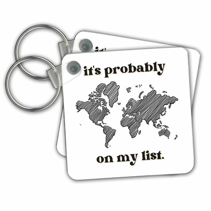 Key Chain - Traveling The World Is Probably On My List 3dRose - Rosette - Travel