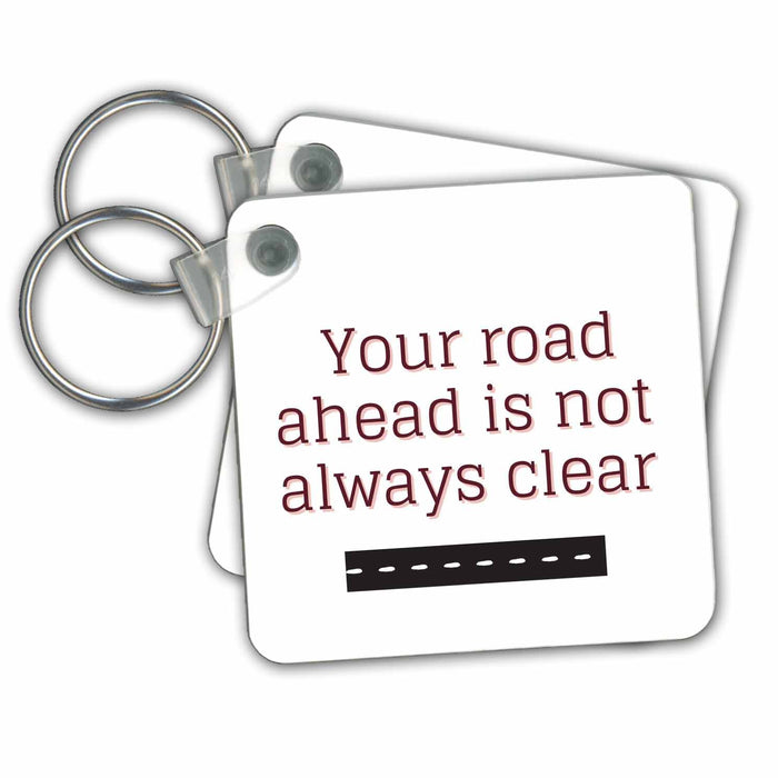 Key Chain - Simple Travel Quotes and Text of Your Road ahead is Not Always Clear 3dRose Mary Aikeen- Road Trip and Adventure Quotes