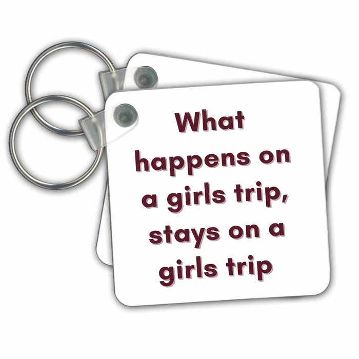 Key Chain - Funny Travel Quotes and Text of What ever Happens On A Girls Trip Stays on a Girls trip 3dRose Mary Aikeen- Road Trip and Adventure Quotes