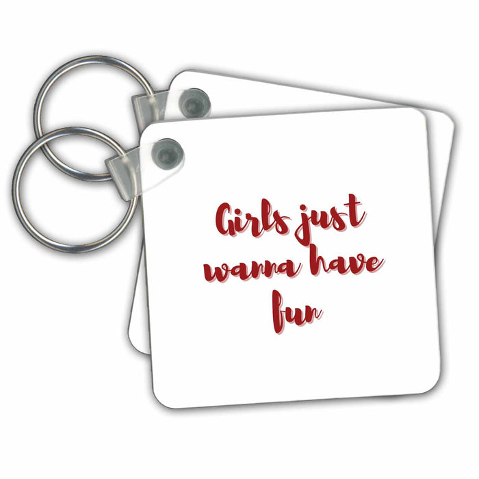 Key Chain - Funny Travel Quotes and Text of Girls just Wanna have Fun 3dRose Mary Aikeen- Road Trip and Adventure Quotes