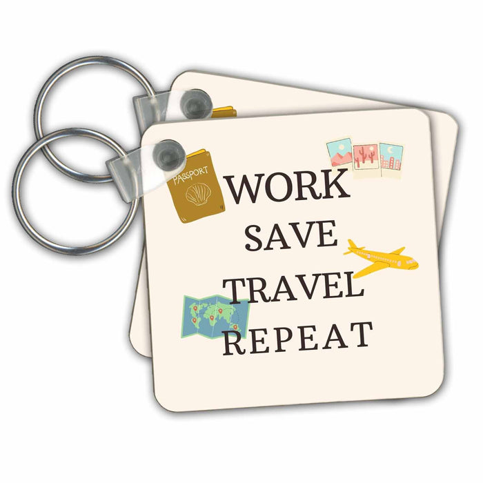 Key Chain - Image of travel needs - work save travel repeat quote s Collection - Travel Quotes