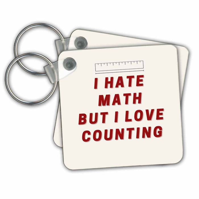 Key Chain - Simple Text of I Hate Math But I Love Counting 3dRose Mary Aikeen-Funny Text for Teacher