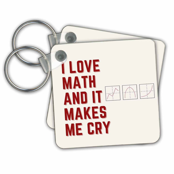 Key Chain - Funny Text of I Love Math And It Makes me Cry 3dRose Mary Aikeen-Funny Text for Teacher