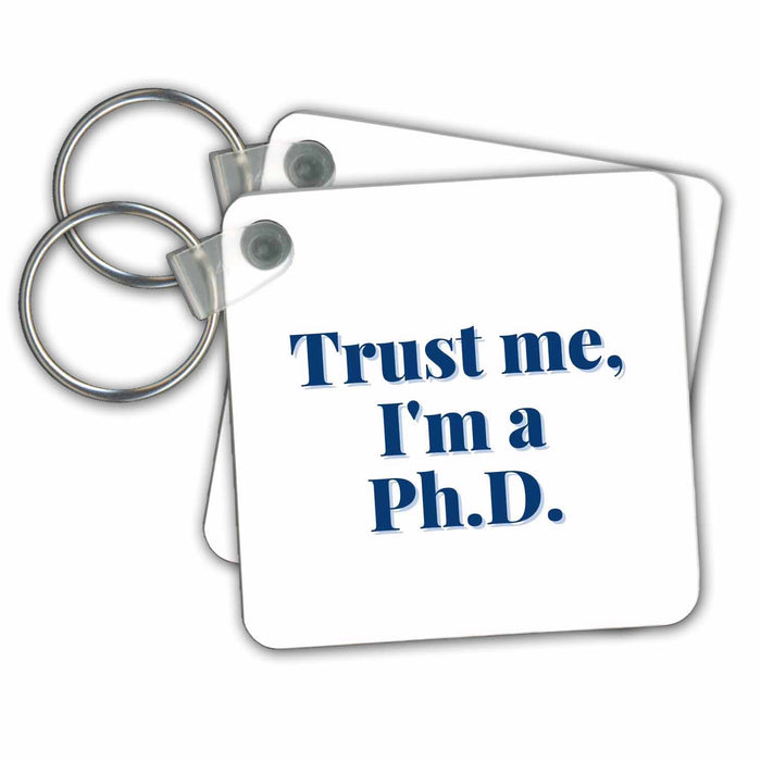 Key Chain - Simple Text of Trust Me,Im A Ph.D 3dRose Mary Aikeen- Doctoral Degree