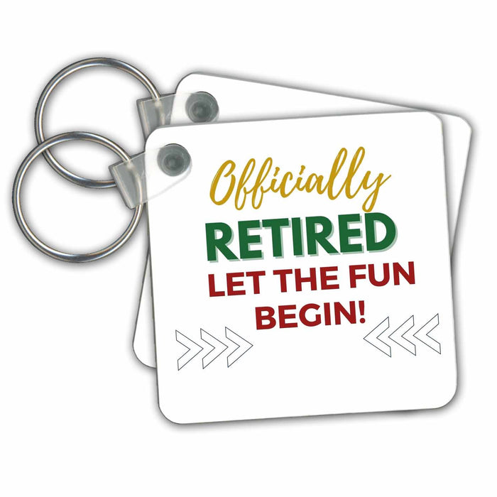 Key Chain - Colorful Text of Officially Retired Let The Fun Begin 3dRose Mary Aikeen - Retirement Quotes