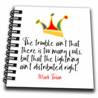 3dRose Mark Twains quote. The trouble aint that there is too many fools - Drawing Books (db_342961)