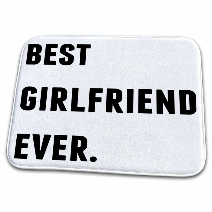 Dish Drying Mat - Best Girlfriend Ever, Black Letters On A White Background Xander inspirational quotes