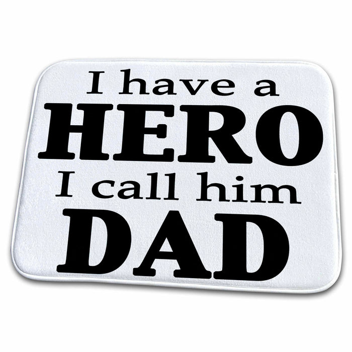 Dish Drying Mat - I Have a HERO I Call Him DAD Black Quotes