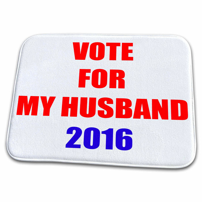 Dish Drying Mat - Vote for my husband 2016 Xander Presidential quotes