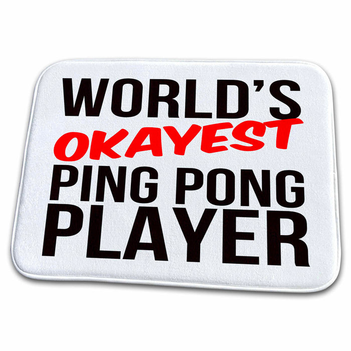 Dish Drying Mat - Worlds Okayest Ping Pong Player