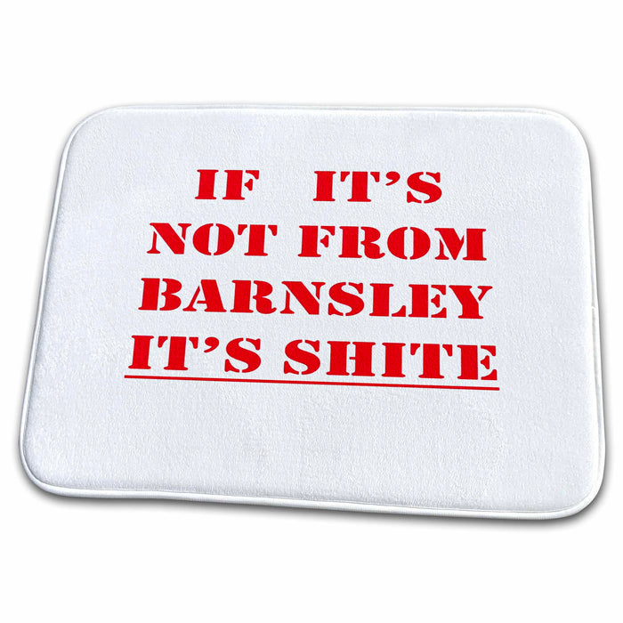 Dish Drying Mat - If Its Not From Barnsley Its Shite Red Text Vector Art - Barnsley Humor Quote