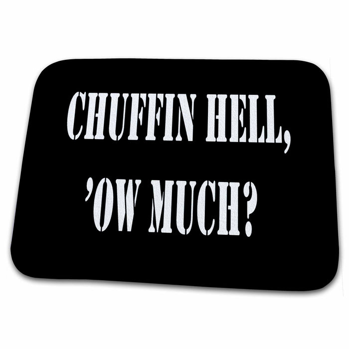 Dish Drying Mat - Chuffin Hell Ow Much Yorkshire Dialect Colloquial Quote Vector Art - Yorkshire Humor Quote